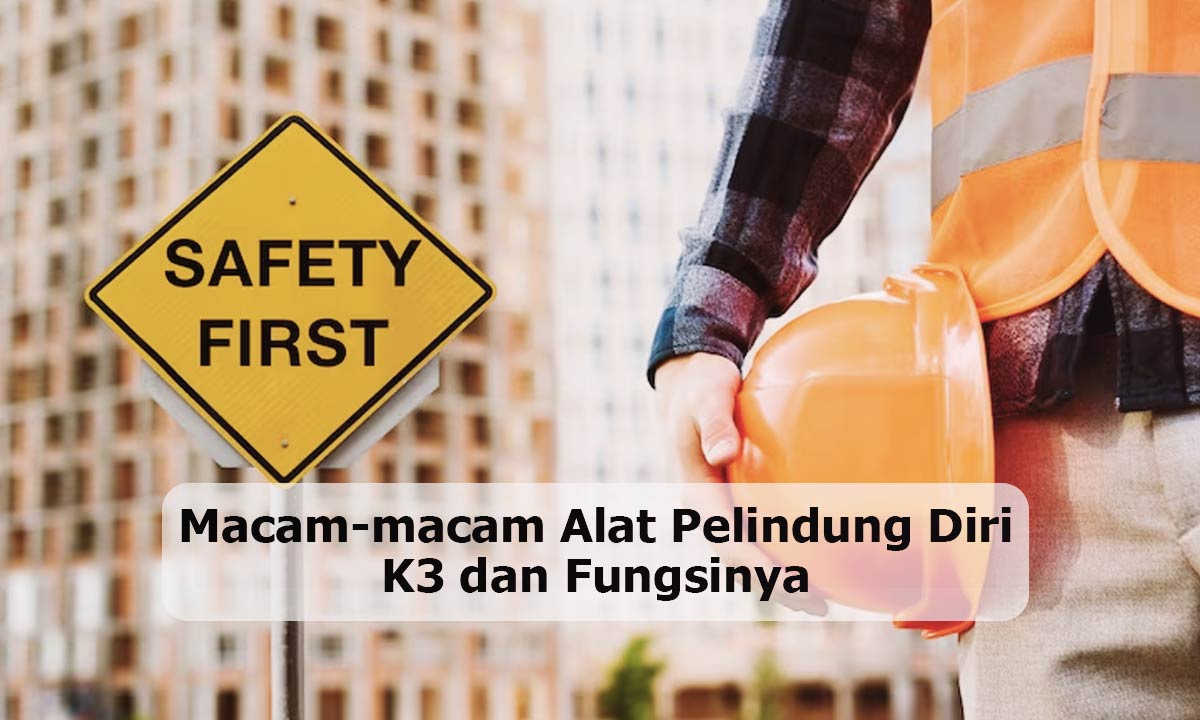 Macam-macam-Alat-Pelindung-Diri-K3-dan-Fungsinya Macam-macam Alat Pelindung Diri K3