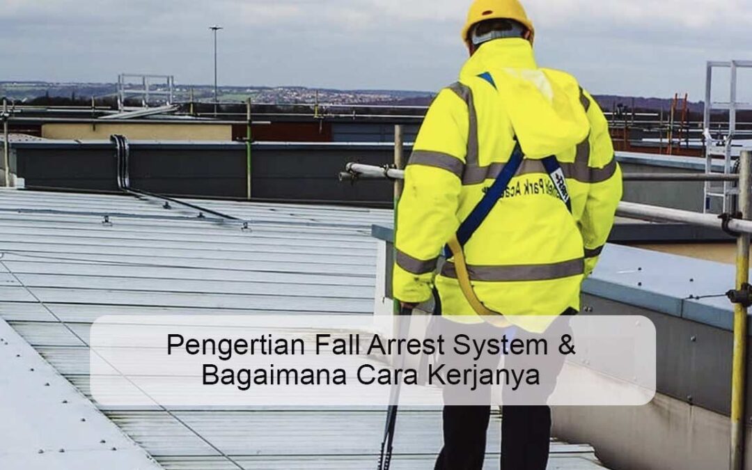 Pengertian Fall Arrest System dan Bagaimana Cara Kerjanya