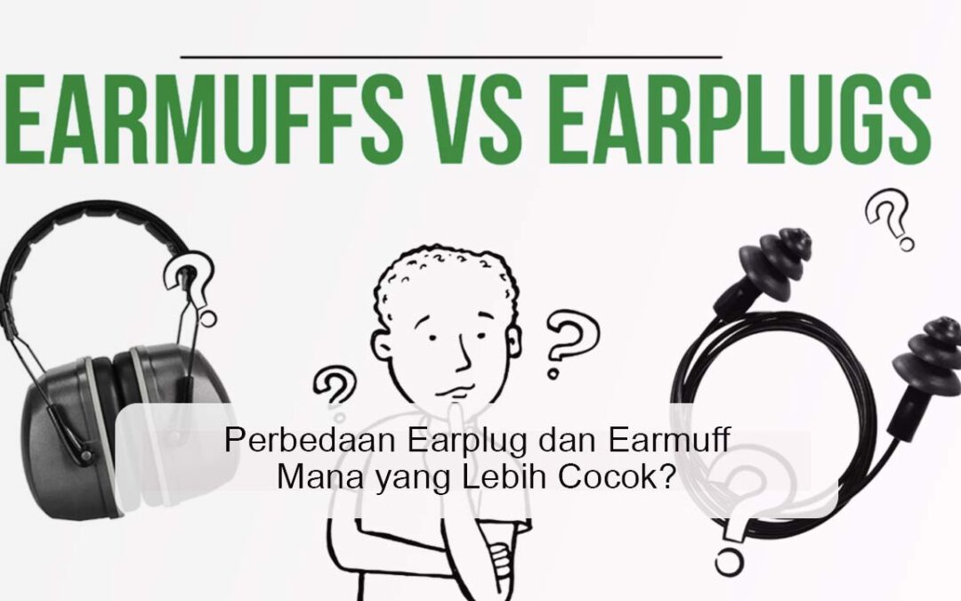 Perbedaan Earplug dan Earmuff Mana yang Lebih Cocok?