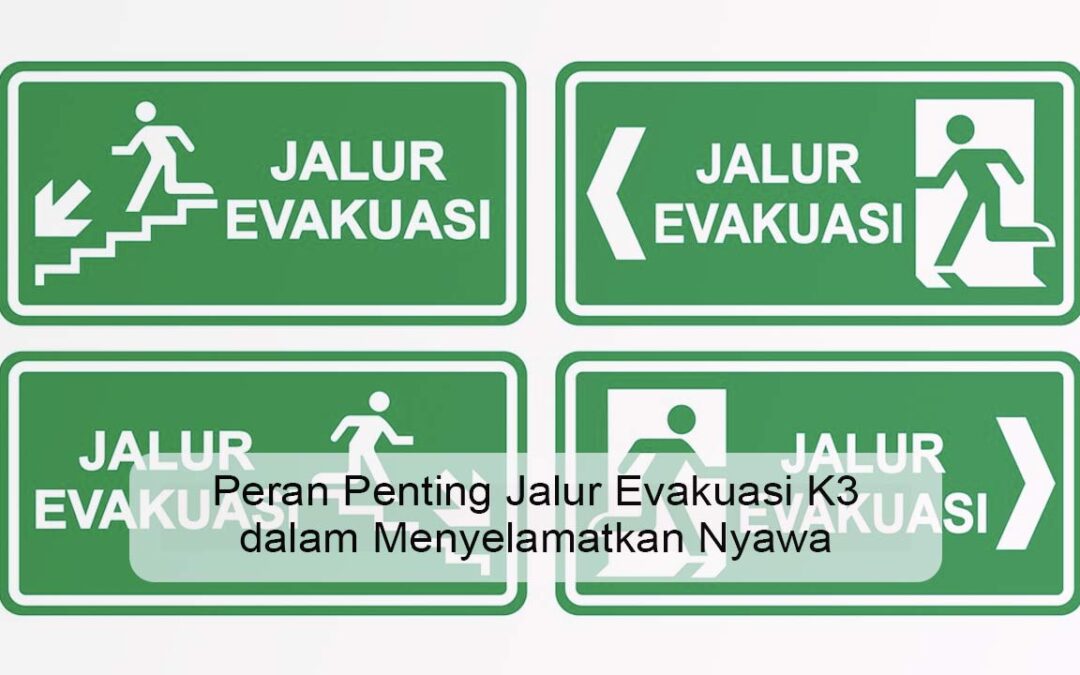 Peran Penting Jalur Evakuasi K3 dalam Menyelamatkan Nyawa