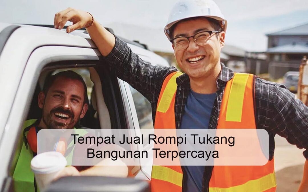 Tempat Jual Rompi Tukang Bangunan Terpercaya