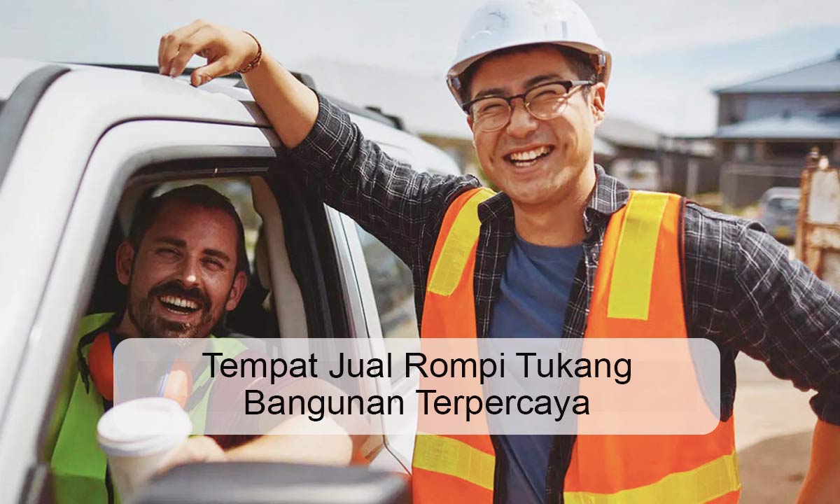 Tempat-Jual-Rompi-Tukang-Bangunan-Terpercaya rompi tukang bangunan