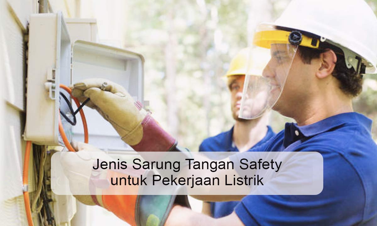 Sarung Tangan Safety untuk Pekerjaan Listrik