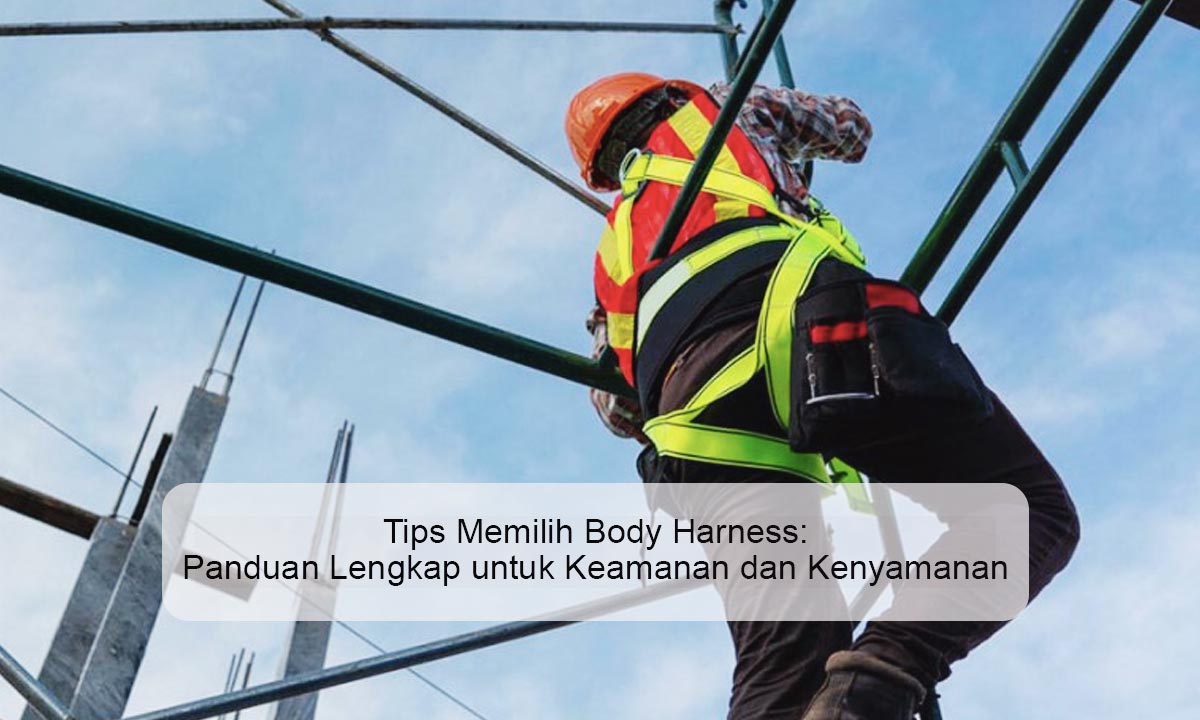Tips Memilih Body Harness