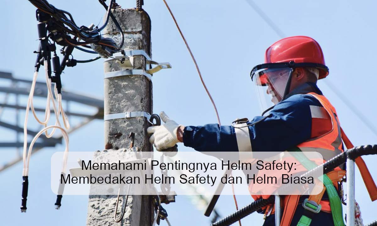 Perbedaan Helm Safety dan Helm Biasa