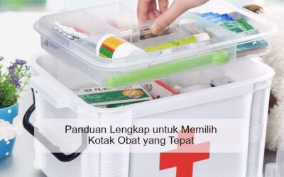 Panduan Lengkap untuk Memilih Jenis Kotak Obat yang Tepat