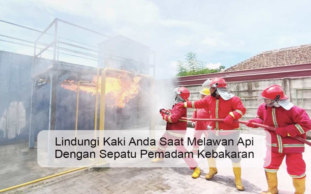 Lindungi Kaki Anda Saat Melawan Api Dengan Sepatu Pemadam Kebakaran