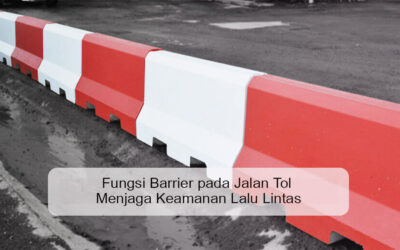 Fungsi Barrier pada Jalan Tol Menjaga Keamanan Lalu Lintas
