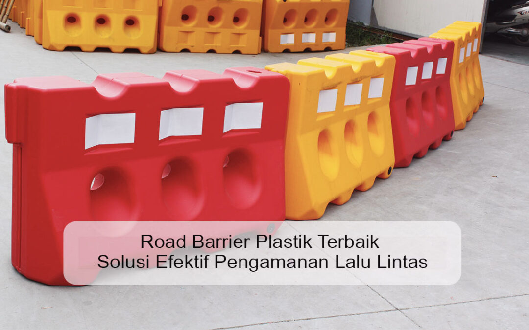 Road Barrier Plastik Terbaik Solusi Efektif Pengamanan Lalu Lintas