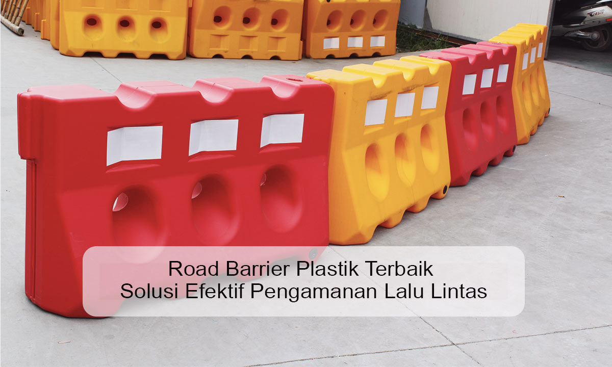 Road Barrier Plastik Terbaik Solusi Efektif Pengamanan Lalu Lintas Road Barrier Plastik Terbaik
