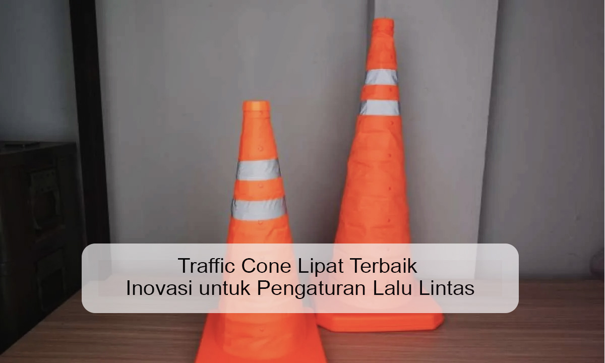 Traffic Cone Lipat Terbaik