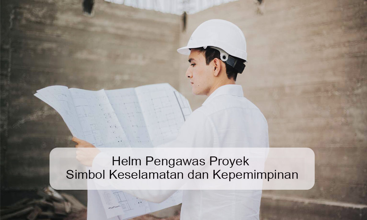 Helm Pengawas Proyek Simbol Keselamatan dan Kepemimpinan helm pengawas proyek