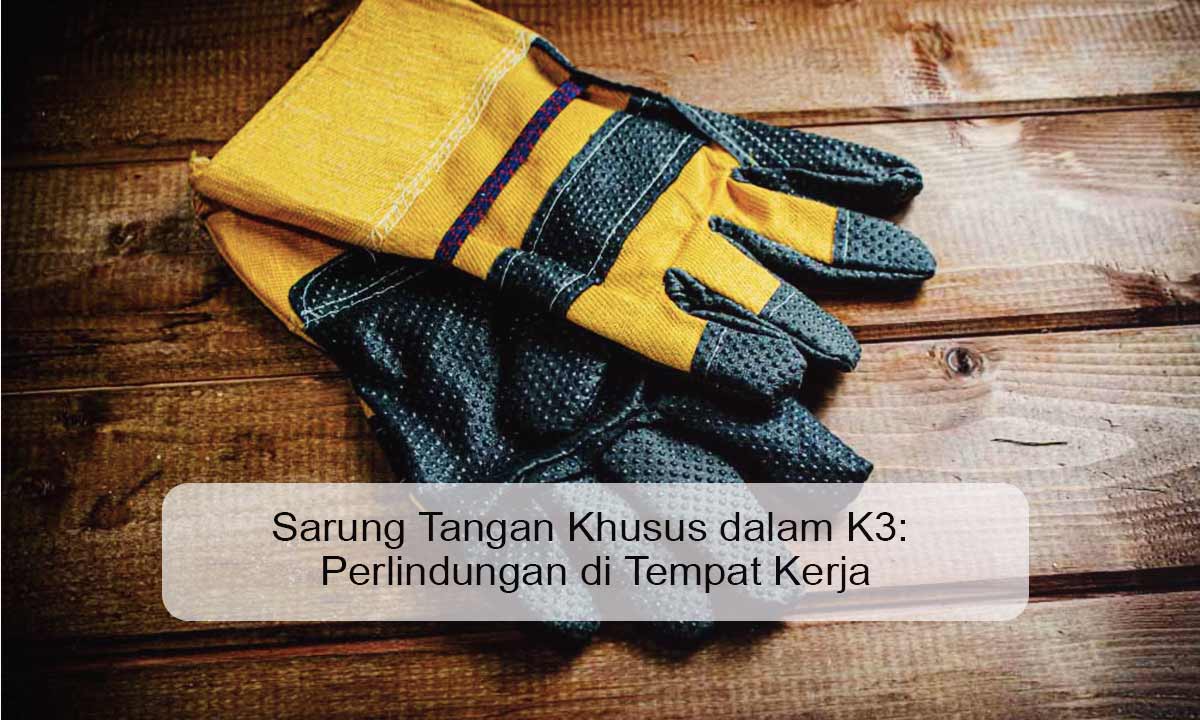 sarung tangan khusus dalam k3