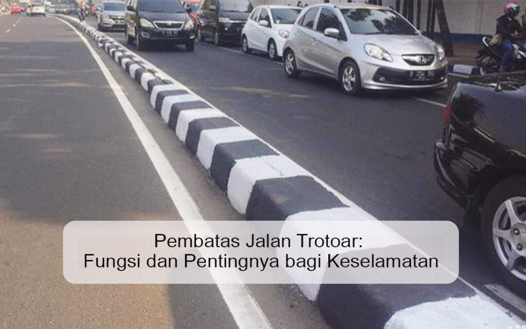 Pembatas Jalan Trotoar: Fungsi dan Pentingnya bagi Keselamatan