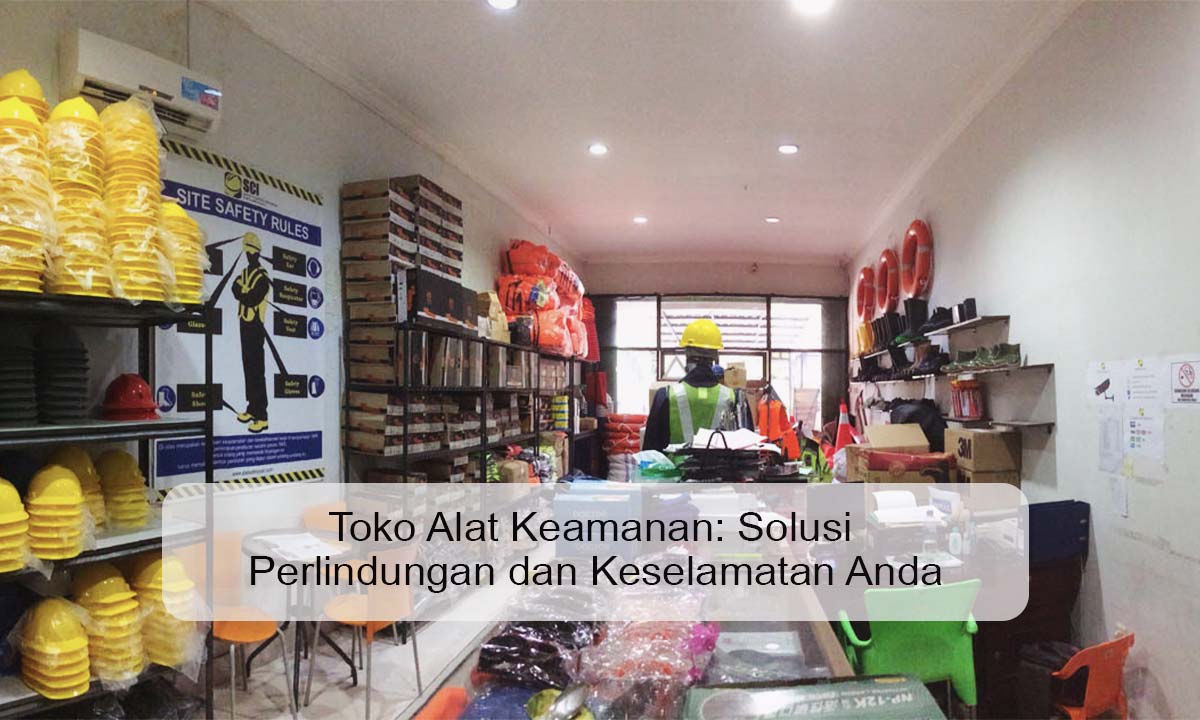 Toko Alat Keamanan: Solusi Perlindungan dan Keselamatan Anda toko alat keamanan