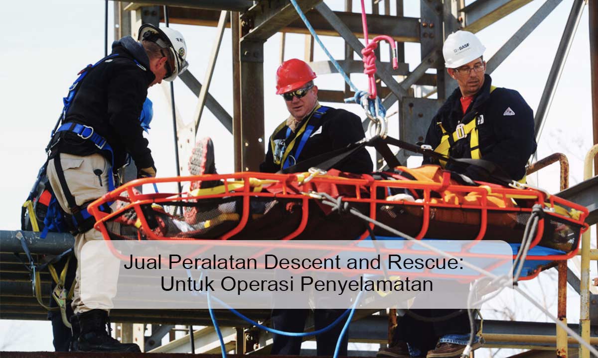 Jual Peralatan Descent and Rescue: Untuk Operasi Penyelamatan Jual Peralatan Descent and Rescue