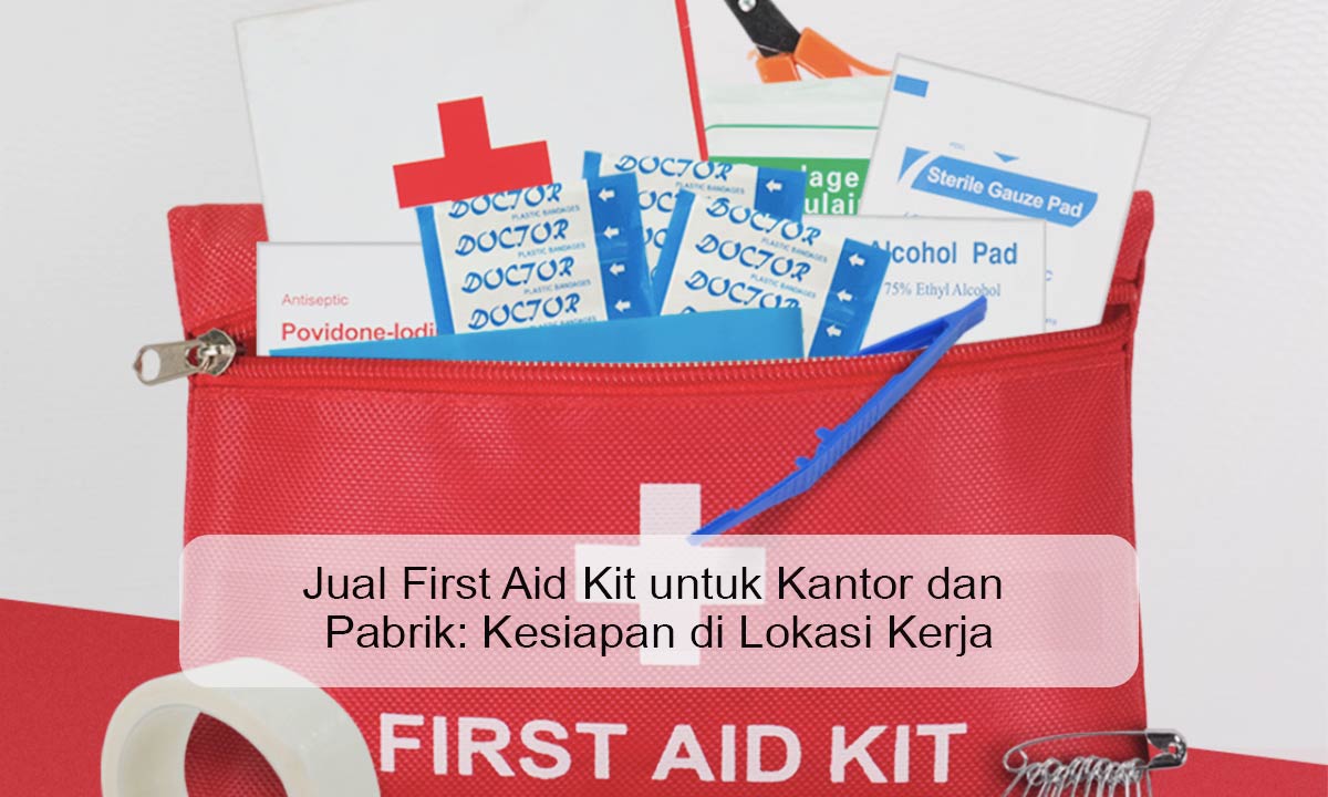 Jual First Aid Kit untuk Kantor dan Pabrik