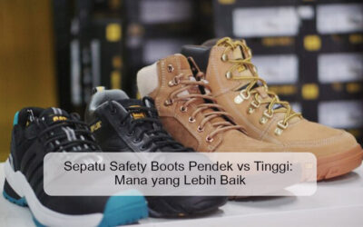 Sepatu Safety Boots Pendek vs Tinggi: Mana yang Lebih Baik