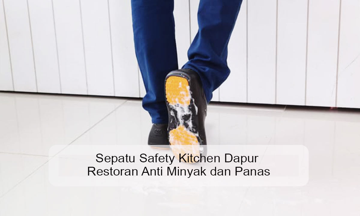Sepatu Safety Kitchen Dapur Restoran Anti Minyak dan Panas sepatu safety kitchen dapur restoran anti minyak