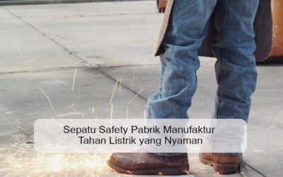 Sepatu Safety Pabrik Manufaktur Tahan Listrik yang Nyaman
